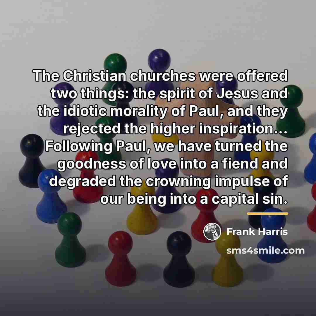 “The Christian churches were offered two things: the spirit of…” quote by Frank Harris