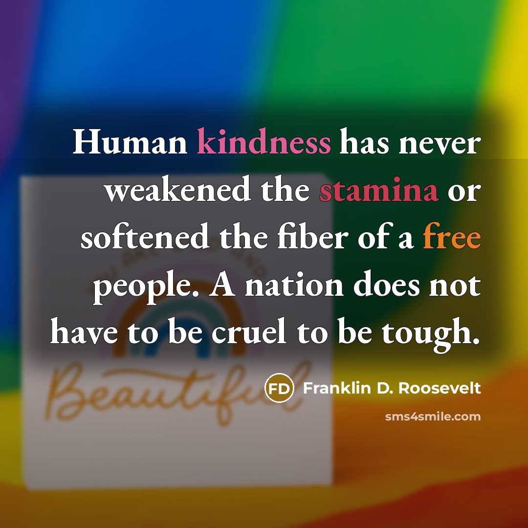 “Human kindness has never weakened the stamina or softened the…” quote by Franklin D. Roosevelt