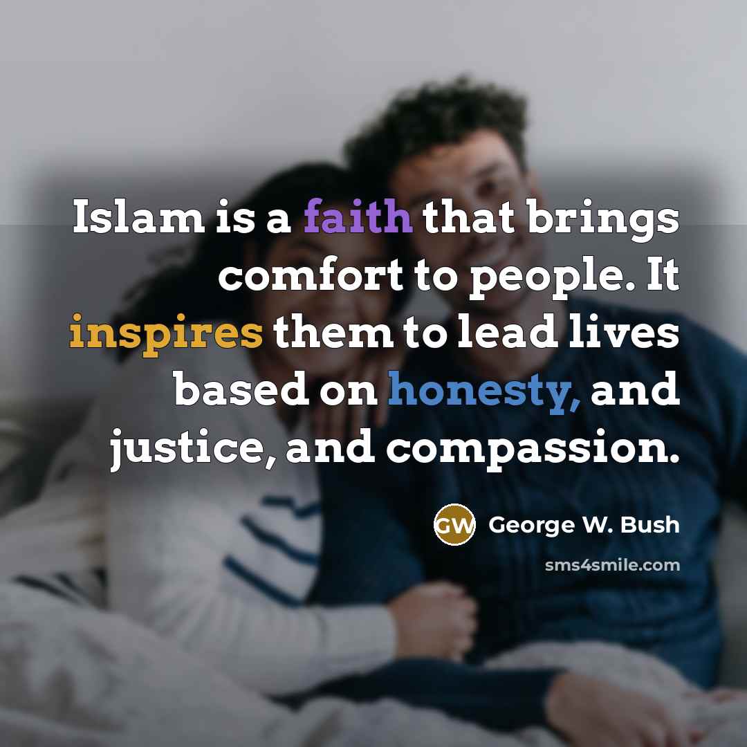 “Islam is a faith that brings comfort to people. It…” quote by George W. Bush