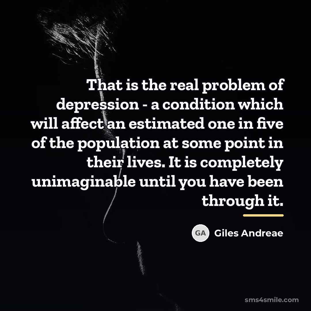 “That is the real problem of depression - a condition…” quote by Giles Andreae