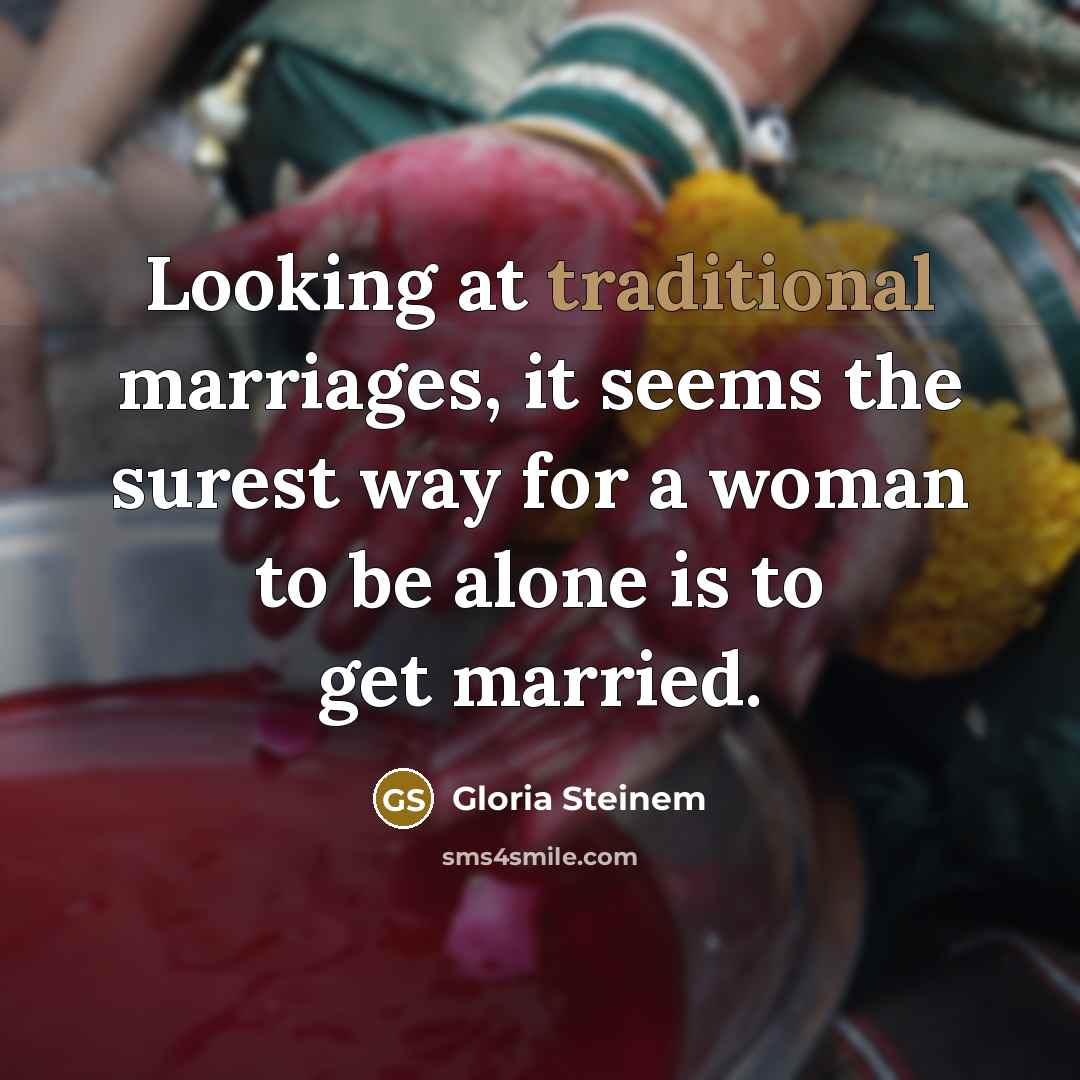 “Looking at traditional marriages, it seems the surest way for…” quote by Gloria Steinem