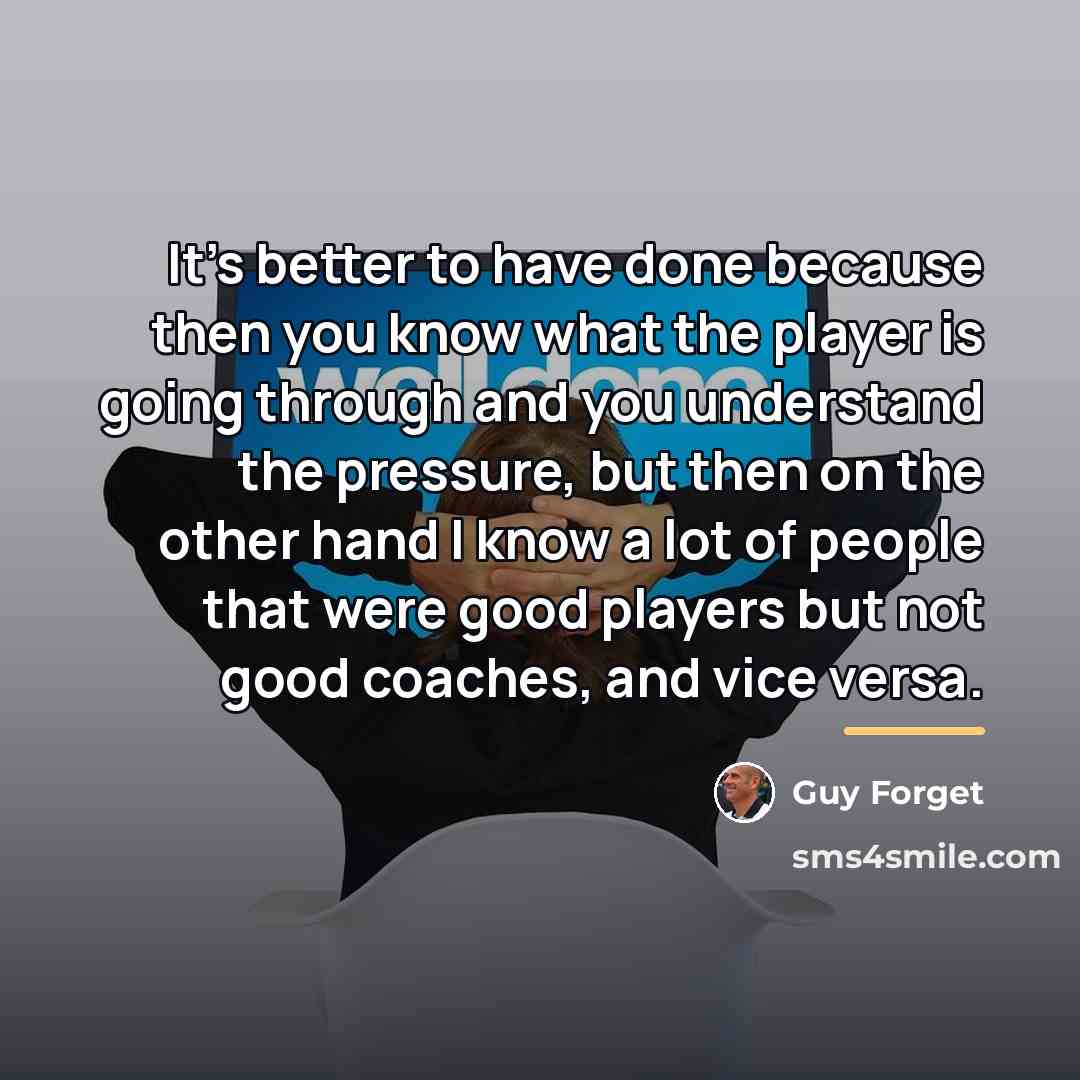 “It's better to have done because then you know what…” quote by Guy Forget