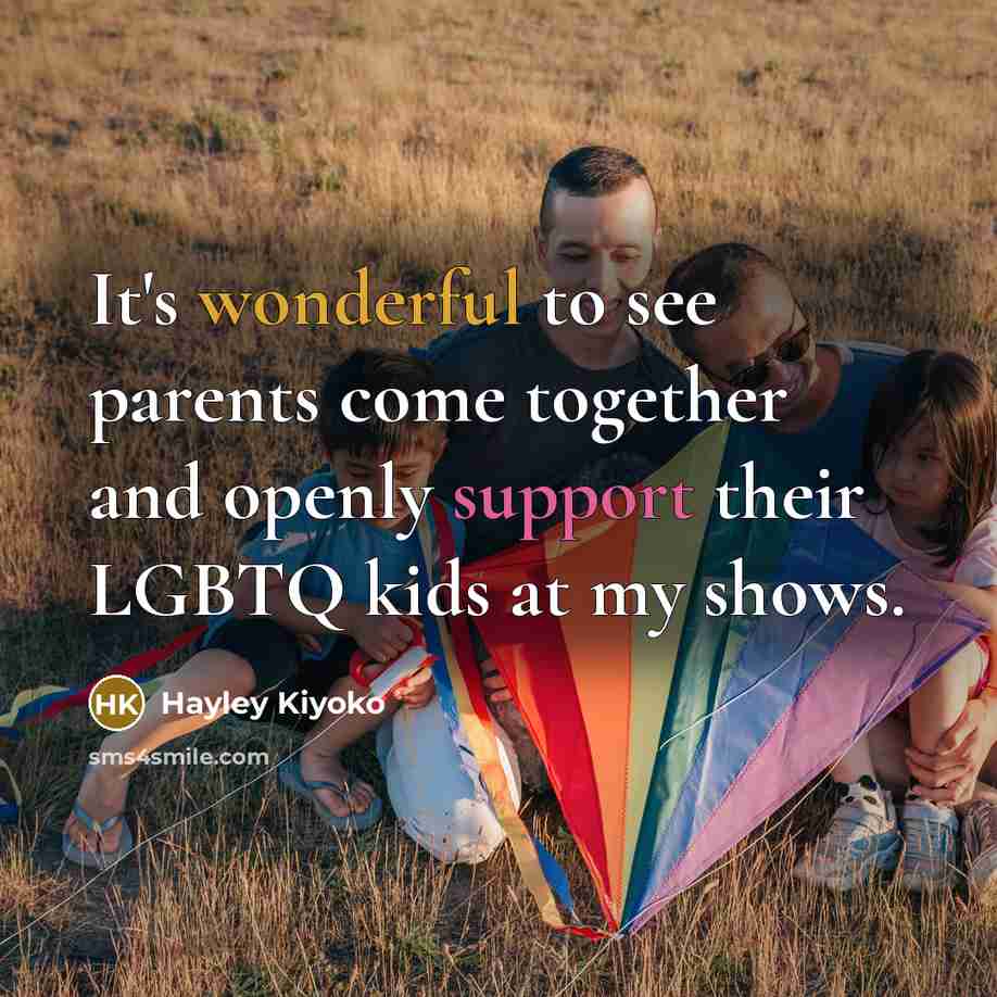 “It's wonderful to see parents come together and openly support…” quote by Hayley Kiyoko