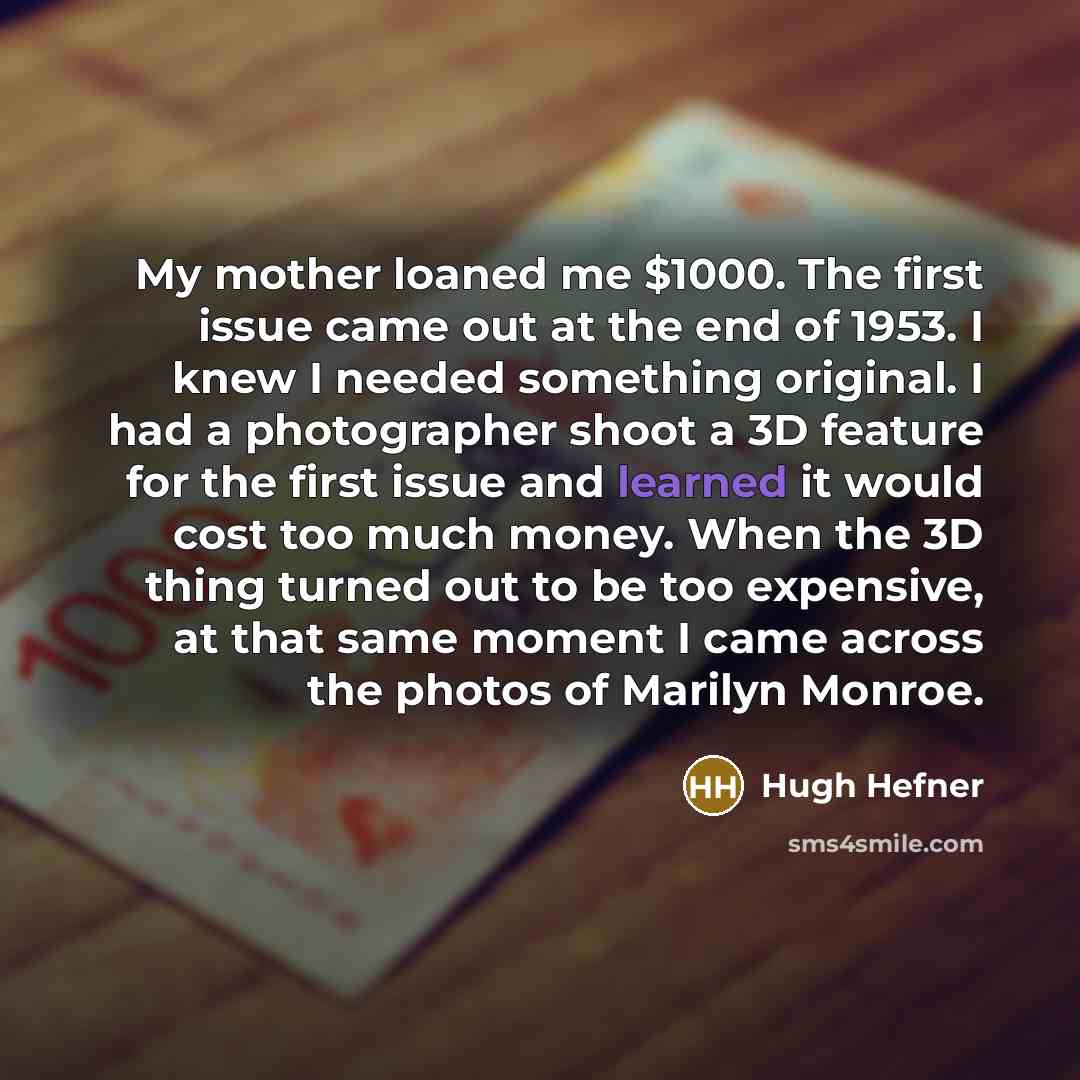 “My mother loaned me $1000. The first issue came out…” quote by Hugh Hefner