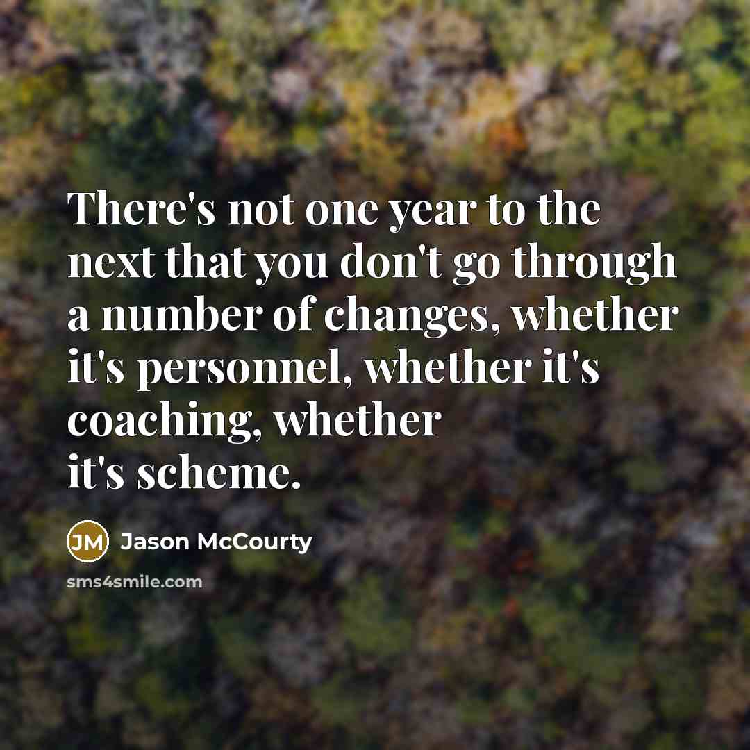 “There's not one year to the next that you don't…” quote by Jason McCourty