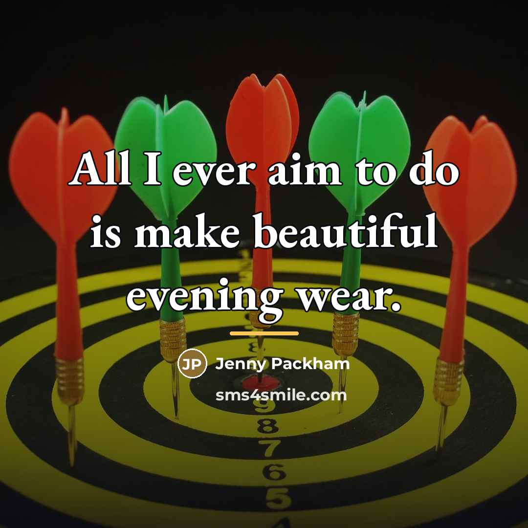 “All I ever aim to do is make beautiful evening…” quote by Jenny Packham