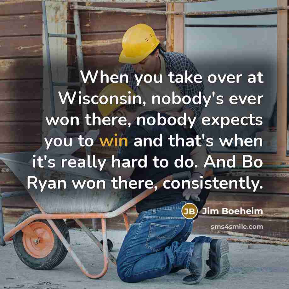 “When you take over at Wisconsin, nobody's ever won there,…” quote by Jim Boeheim
