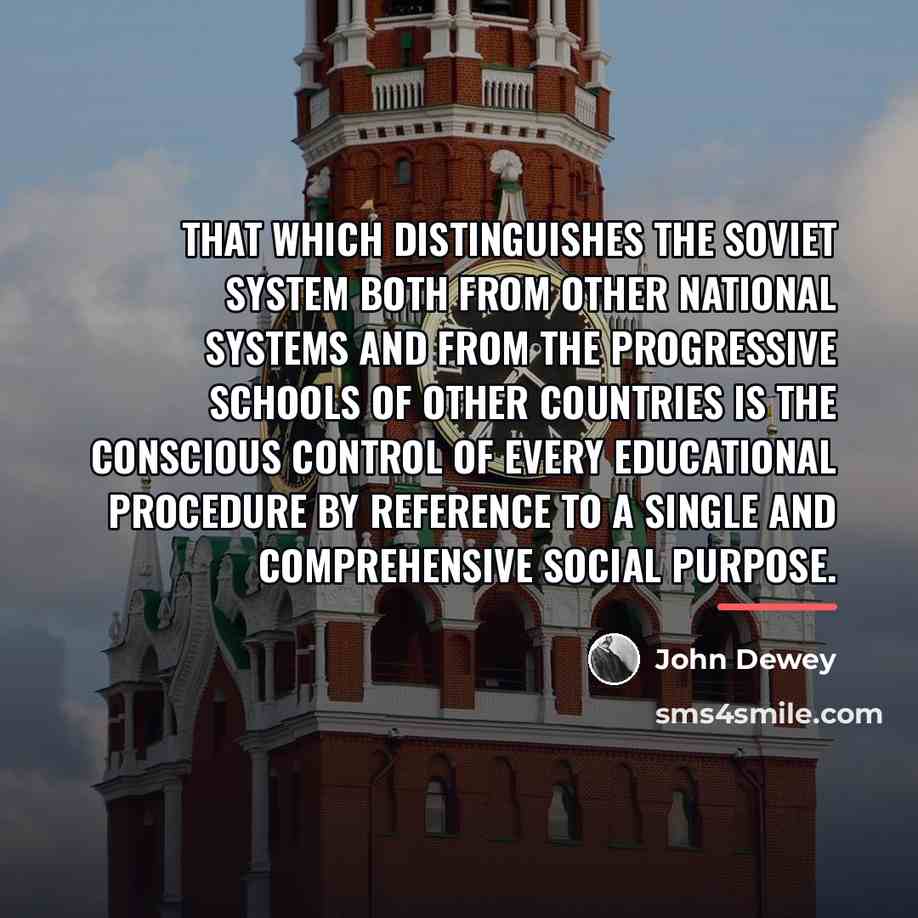 “That which distinguishes the Soviet system both from other national…” quote by John Dewey