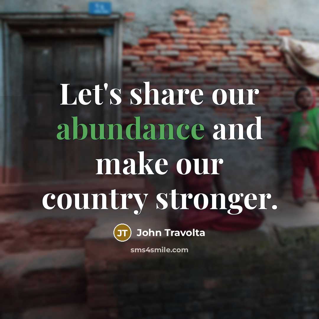 “Let's share our abundance and make our country stronger.…” quote by John Travolta
