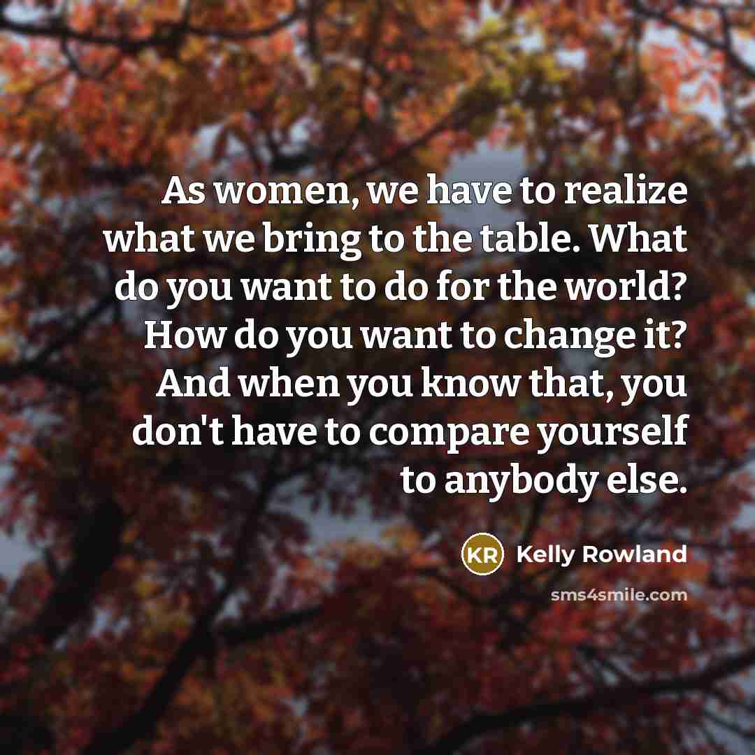 “As women, we have to realize what we bring to…” quote by Kelly Rowland