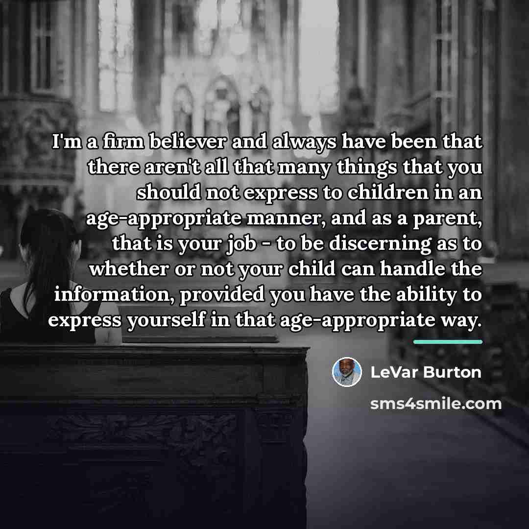 “I'm a firm believer and always have been that there…” quote by LeVar Burton
