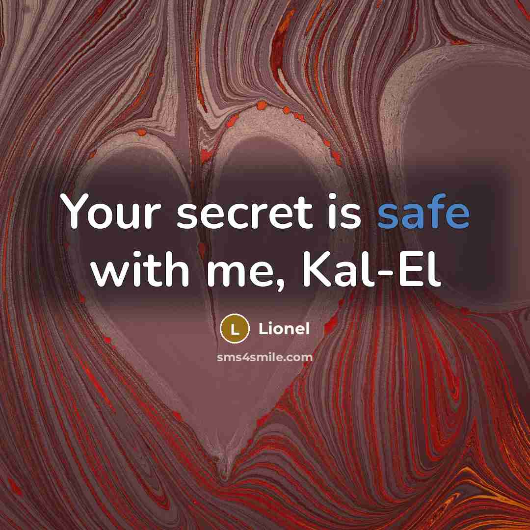 “Your secret is safe with me, Kal-El…” quote by Lionel
