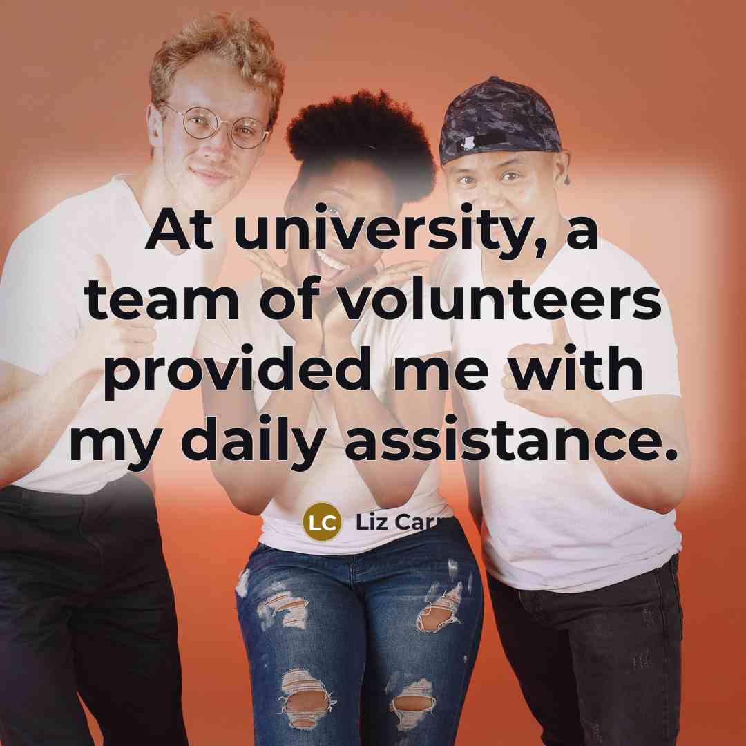 “At university, a team of volunteers provided me with my…” quote by Liz Carr