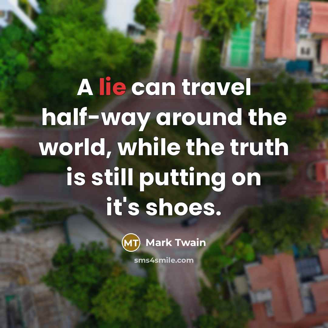 “A lie can travel half-way around the world, while the…” quote by Mark Twain