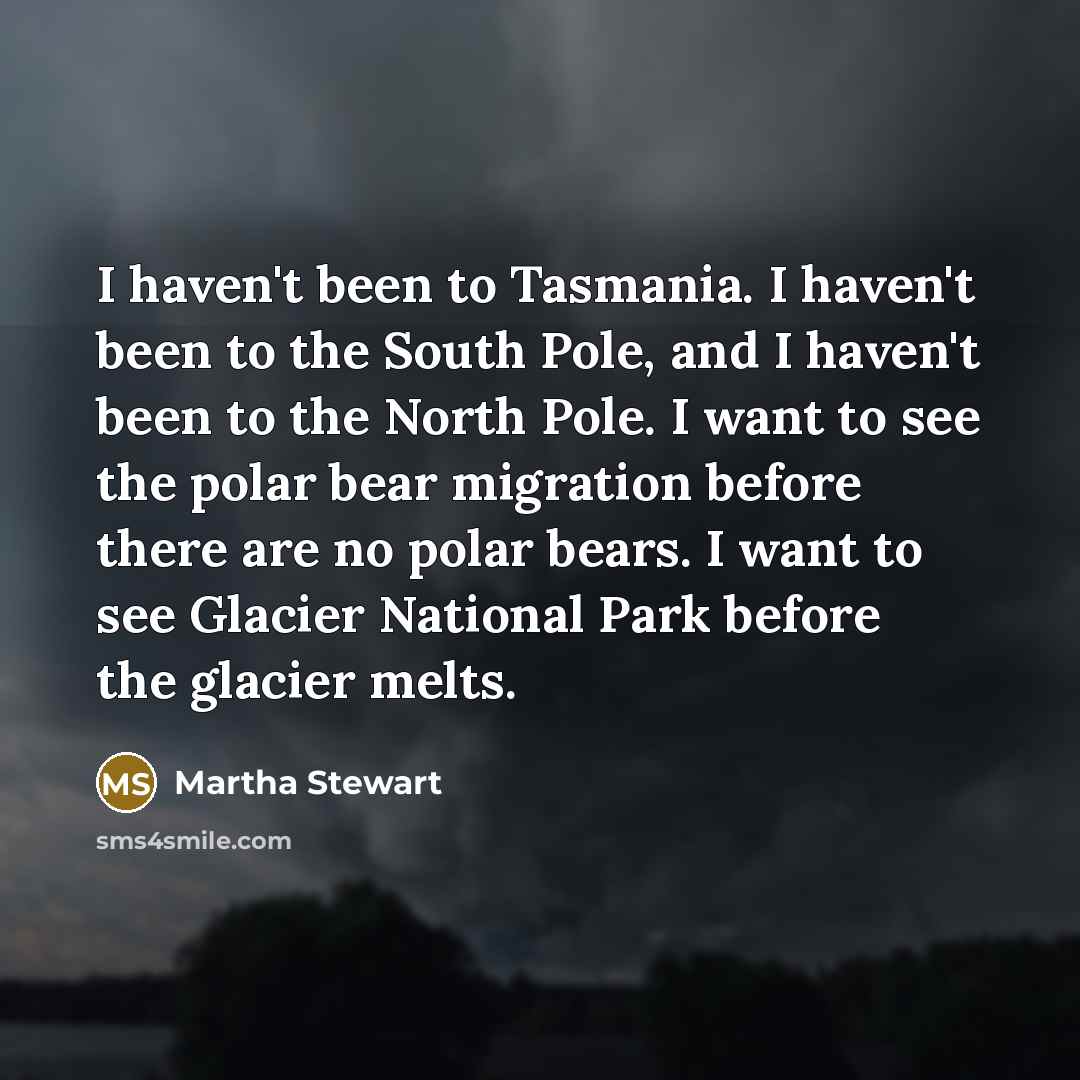 “I haven't been to Tasmania. I haven't been to the…” quote by Martha Stewart