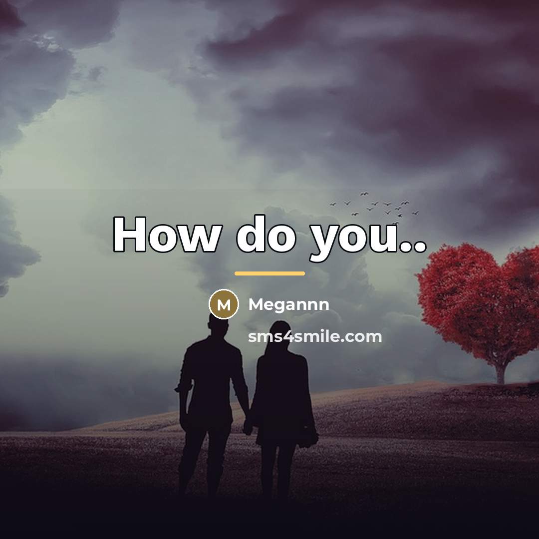 “How do you..…” quote by Megannn