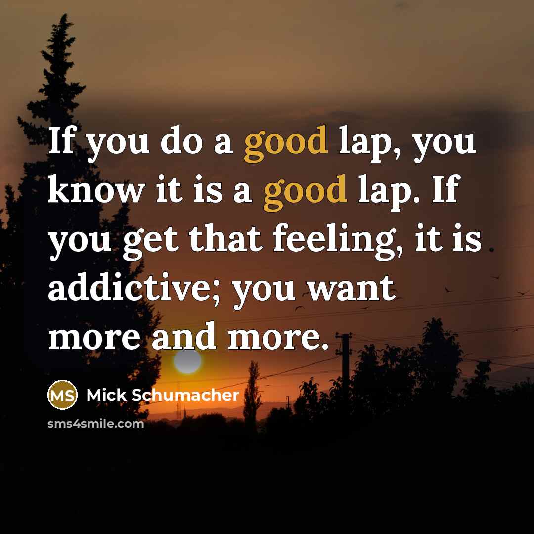 “If you do a good lap, you know it is…” quote by Mick Schumacher