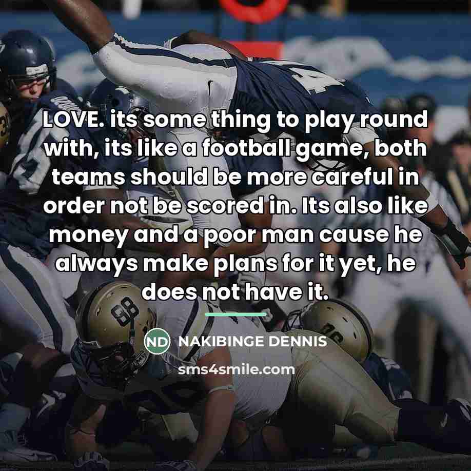 “LOVE. its some thing to play round with, its like…” quote by Nakibinge Dennis