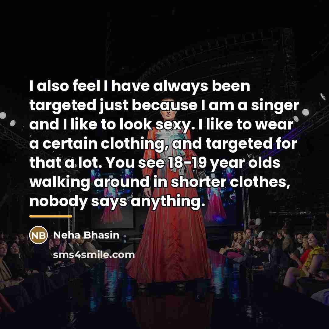 “I also feel I have always been targeted just because…” quote by Neha Bhasin