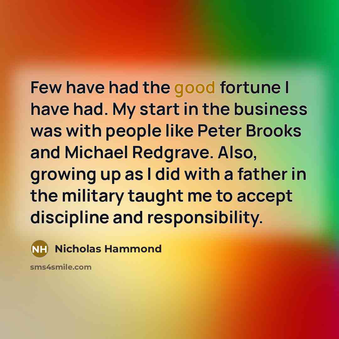 “Few have had the good fortune I have had. My…” quote by Nicholas Hammond