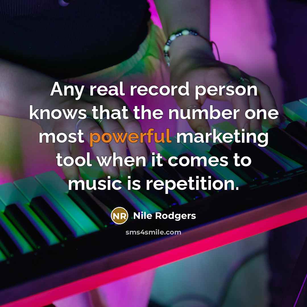 “Any real record person knows that the number one most…” quote by Nile Rodgers