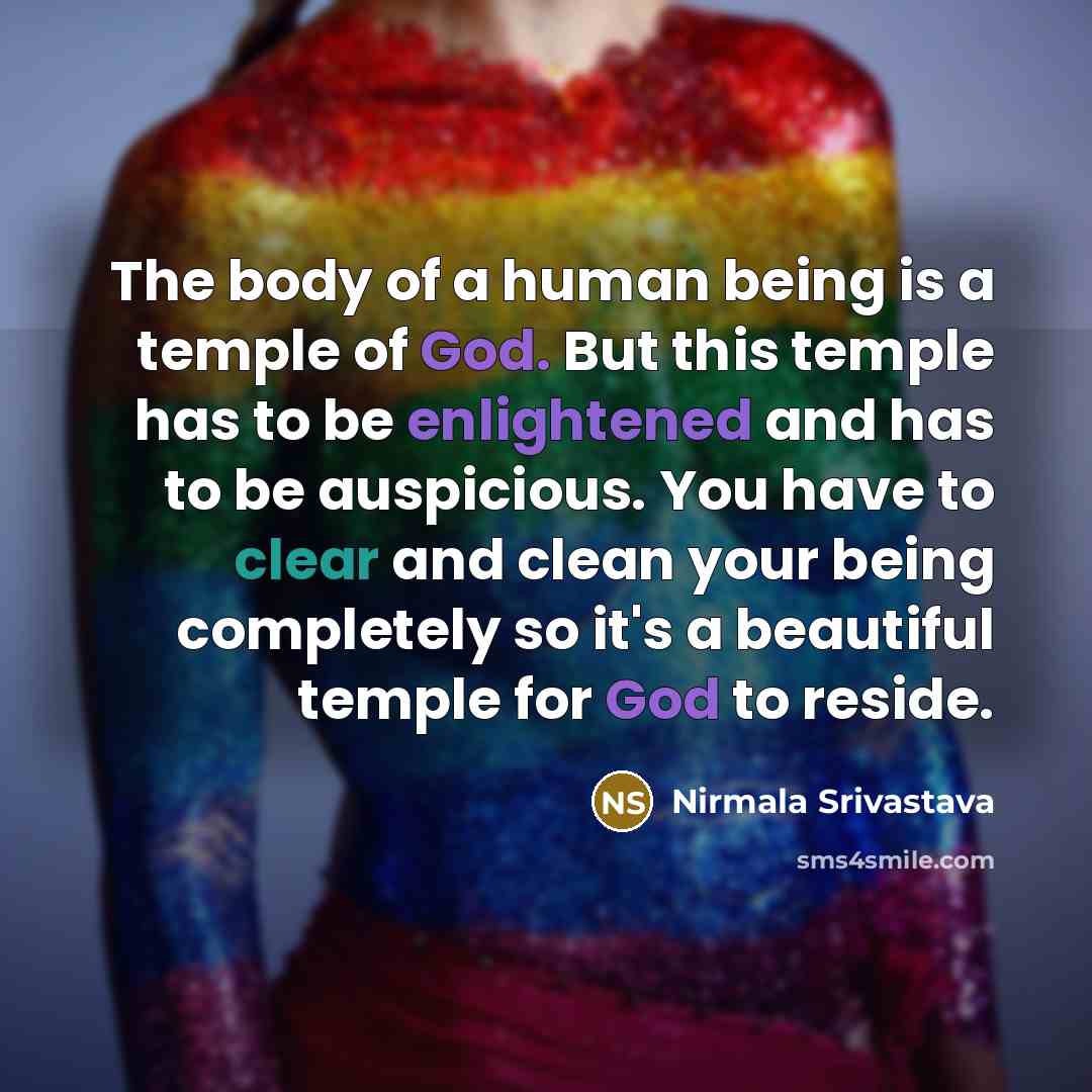 “The body of a human being is a temple of…” quote by Nirmala Srivastava