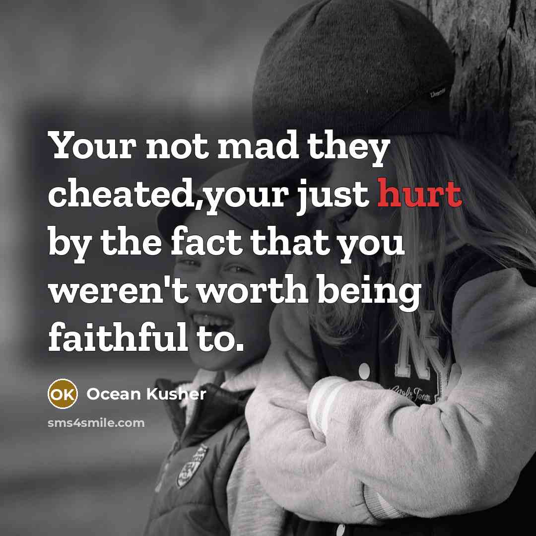 “Your not mad they cheated,your just hurt by the fact…” quote by Ocean Kusher