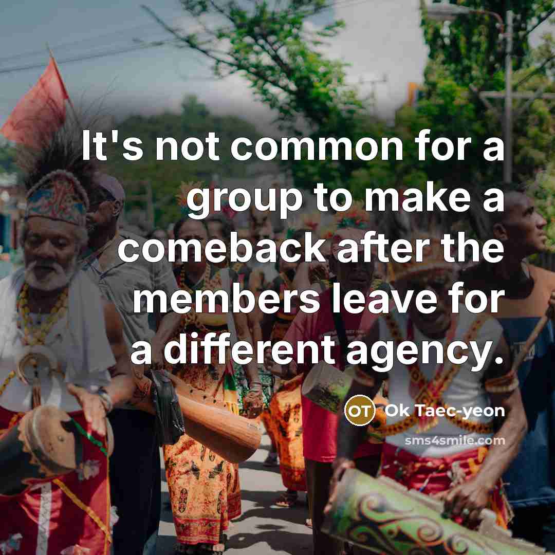 “It's not common for a group to make a comeback…” quote by Ok Taec-yeon