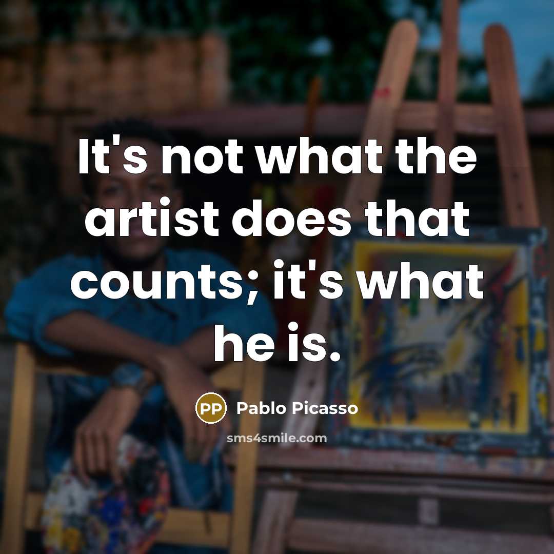 “It's not what the artist does that counts; it's what…” quote by Pablo Picasso
