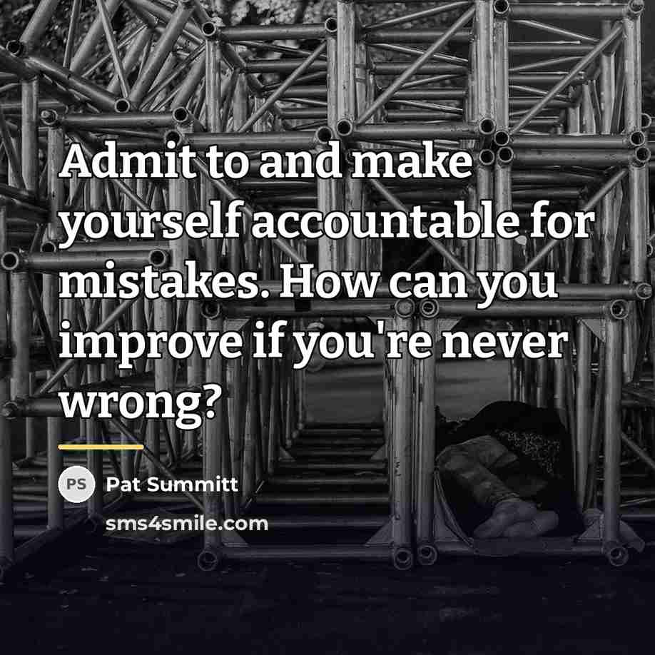 “Admit to and make yourself accountable for mistakes. How can…” quote by Pat Summitt