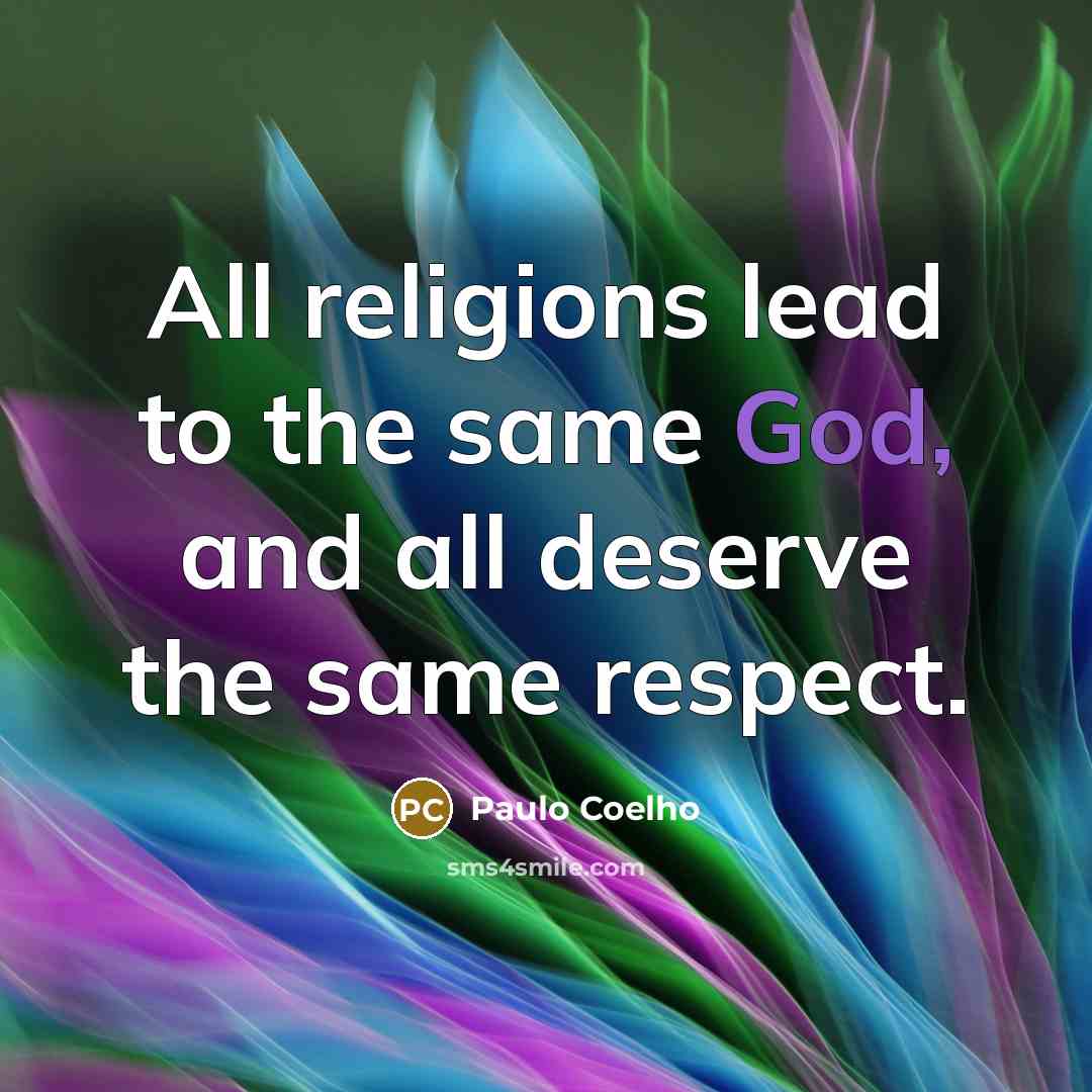 “All religions lead to the same God, and all deserve…” quote by Paulo Coelho