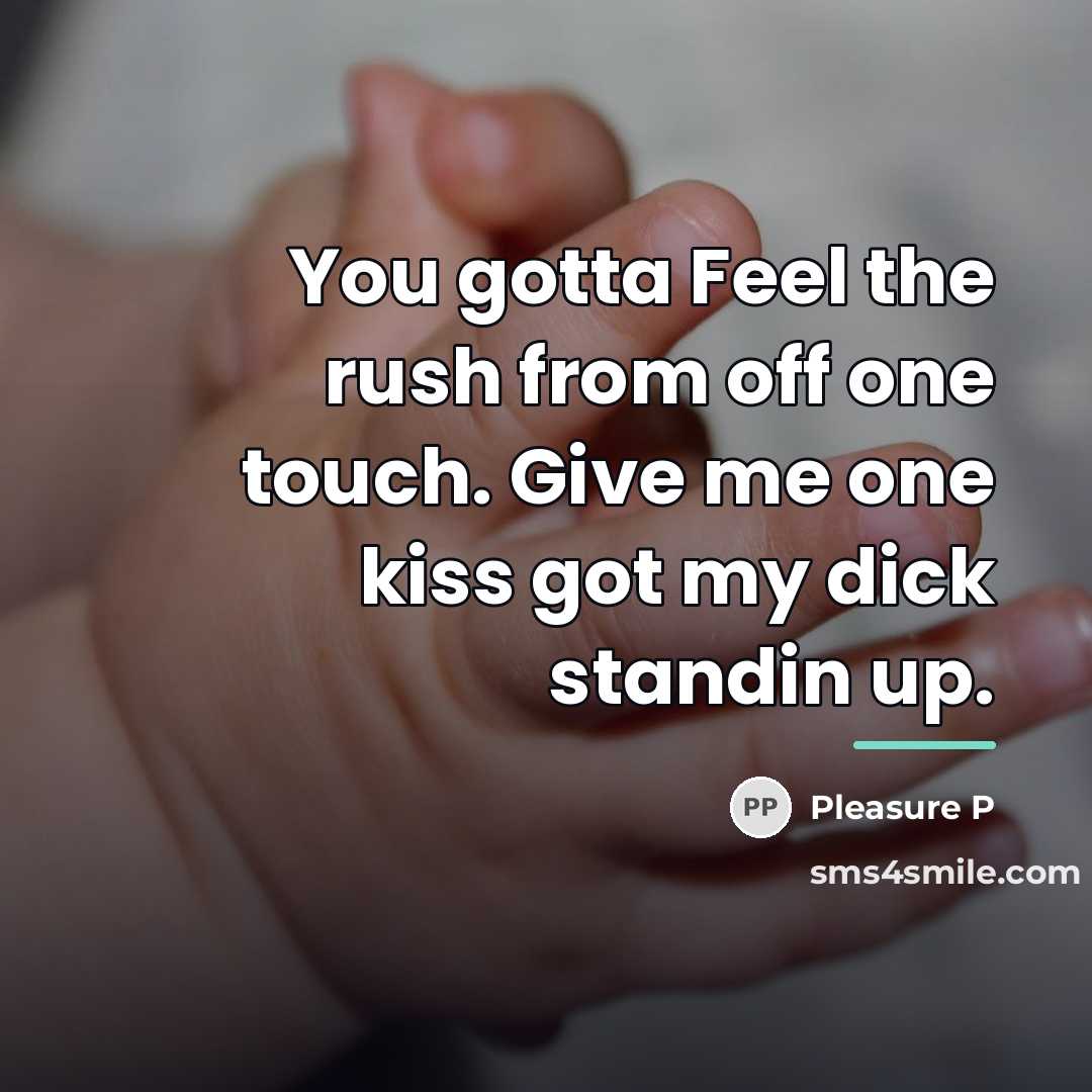 “You gotta Feel the rush from off one touch. Give…” quote by Pleasure P