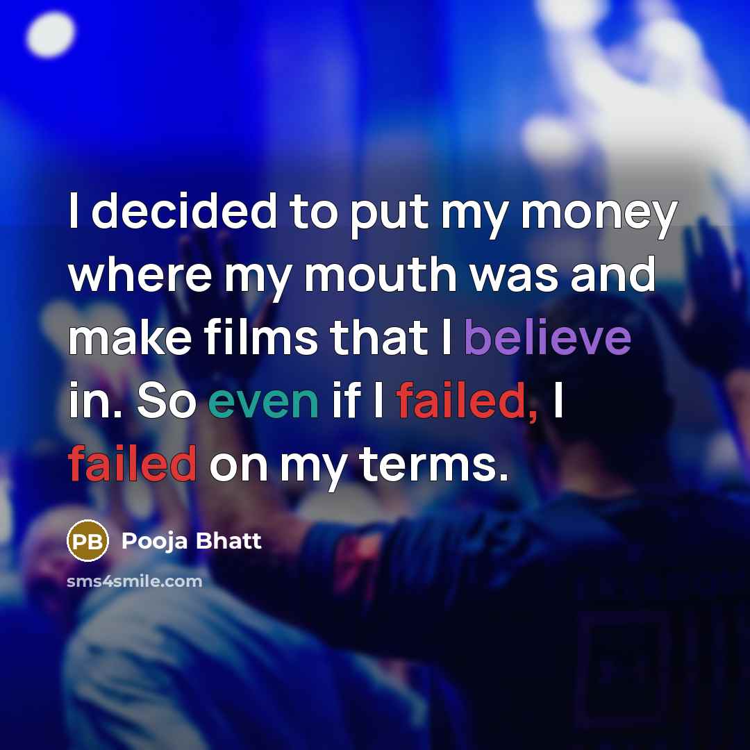 “I decided to put my money where my mouth was…” quote by Pooja Bhatt