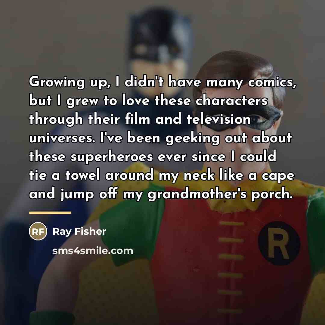 “Growing up, I didn't have many comics, but I grew…” quote by Ray Fisher