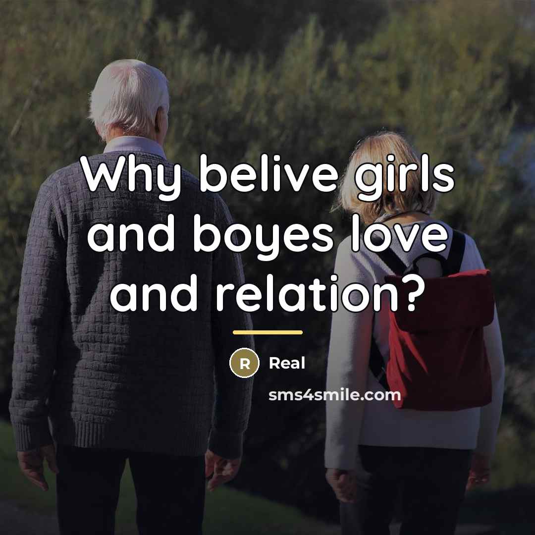 “Why belive girls and boyes love and relation?…” quote by Real