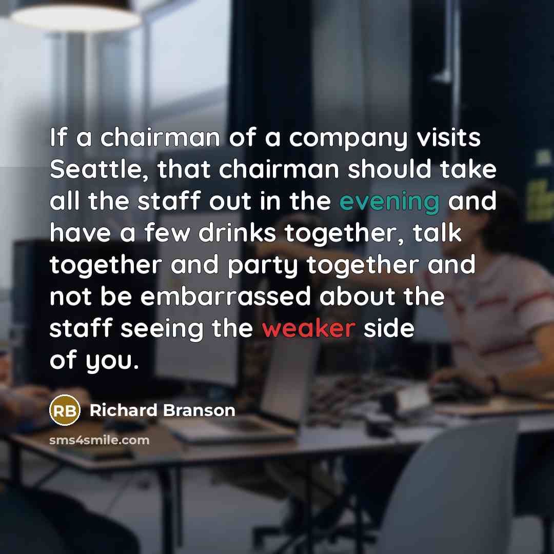 “If a chairman of a company visits Seattle, that chairman…” quote by Richard Branson