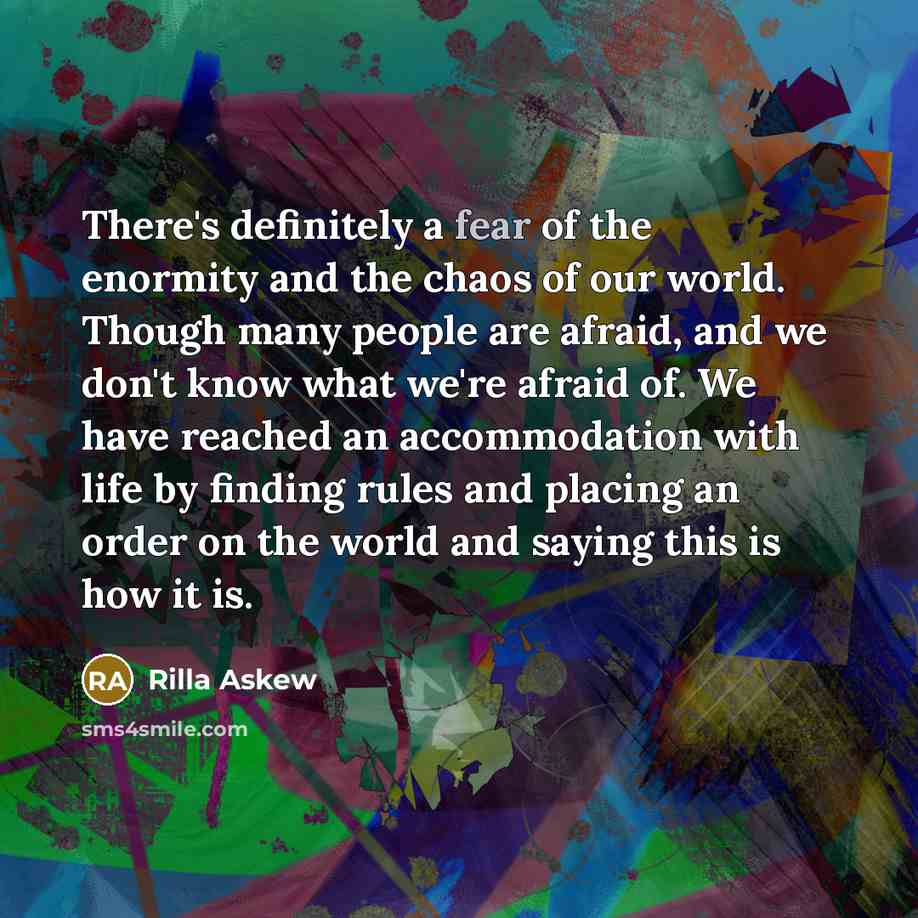 “There's definitely a fear of the enormity and the chaos…” quote by Rilla Askew