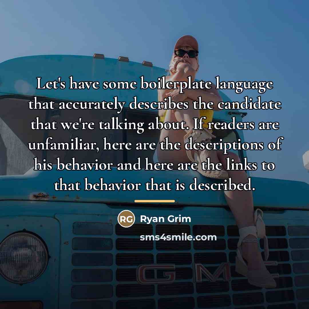 “Let's have some boilerplate language that accurately describes the candidate…” quote by Ryan Grim