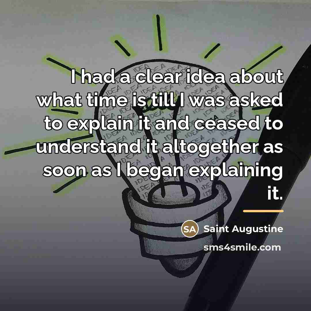 “I had a clear idea about what time is till…” quote by Saint Augustine