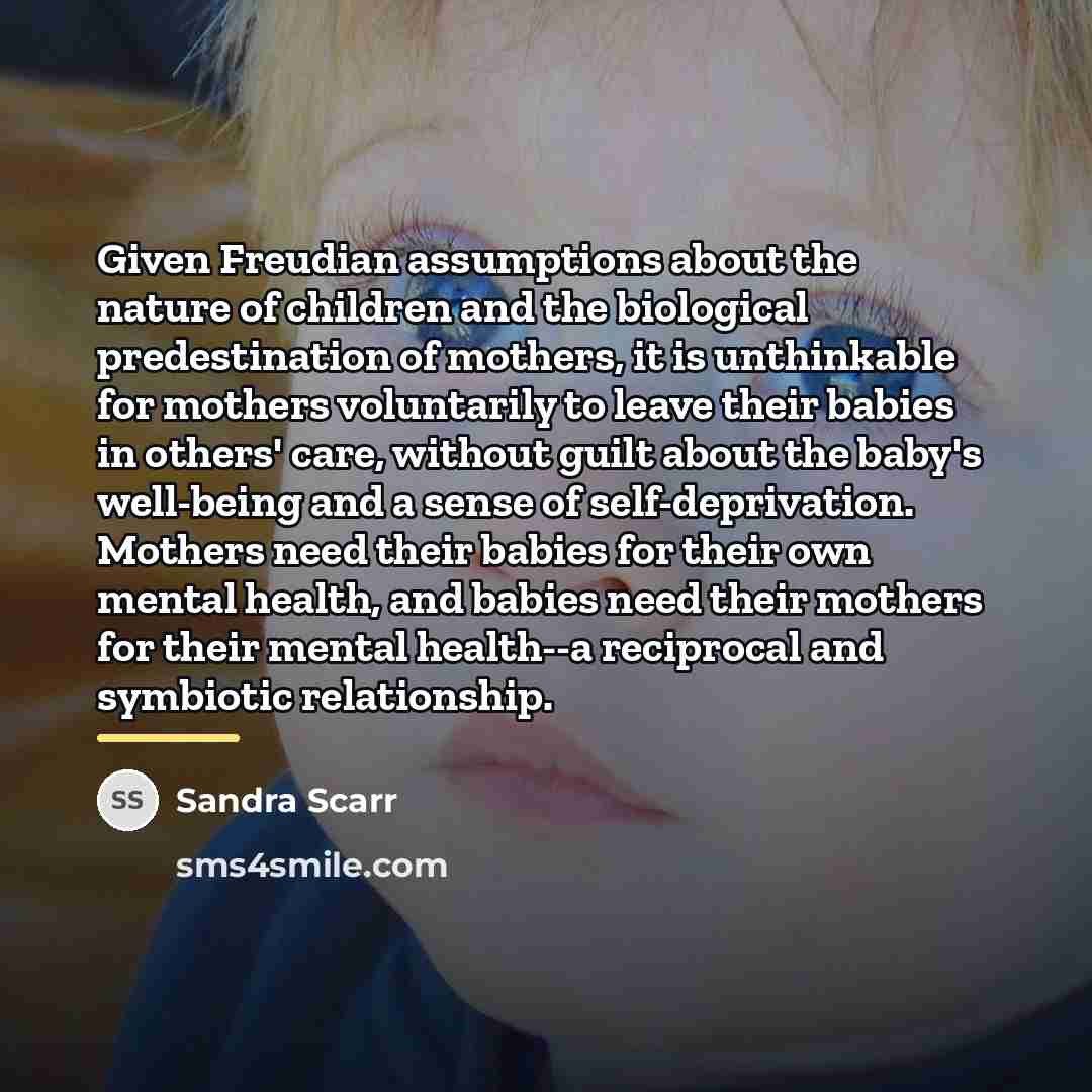 “Given Freudian assumptions about the nature of children and the…” quote by Sandra Scarr