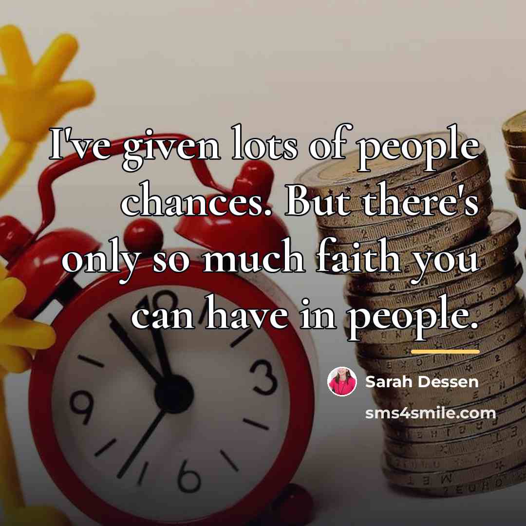 “I've given lots of people chances. But there's only so…” quote by Sarah Dessen