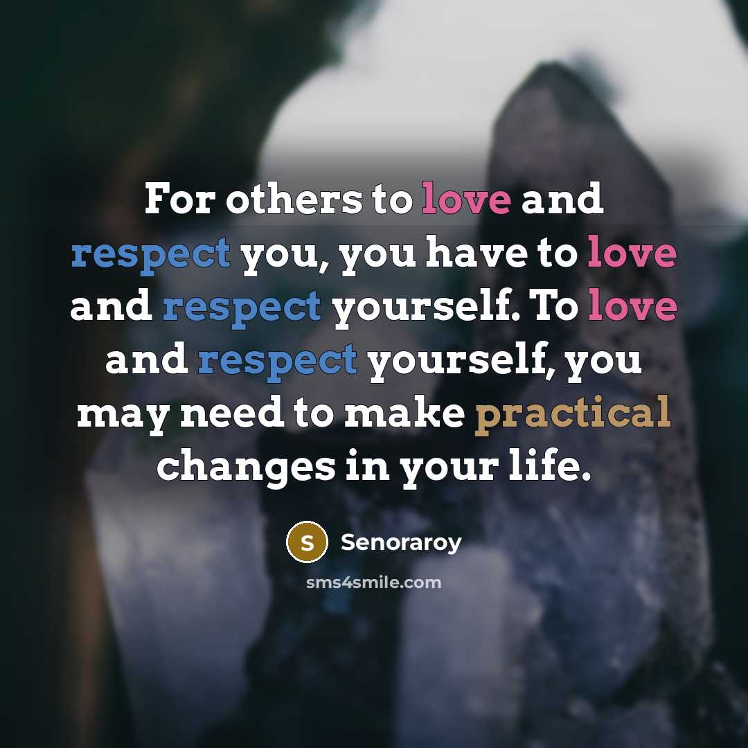 “For others to love and respect you, you have to…” quote by Senoraroy