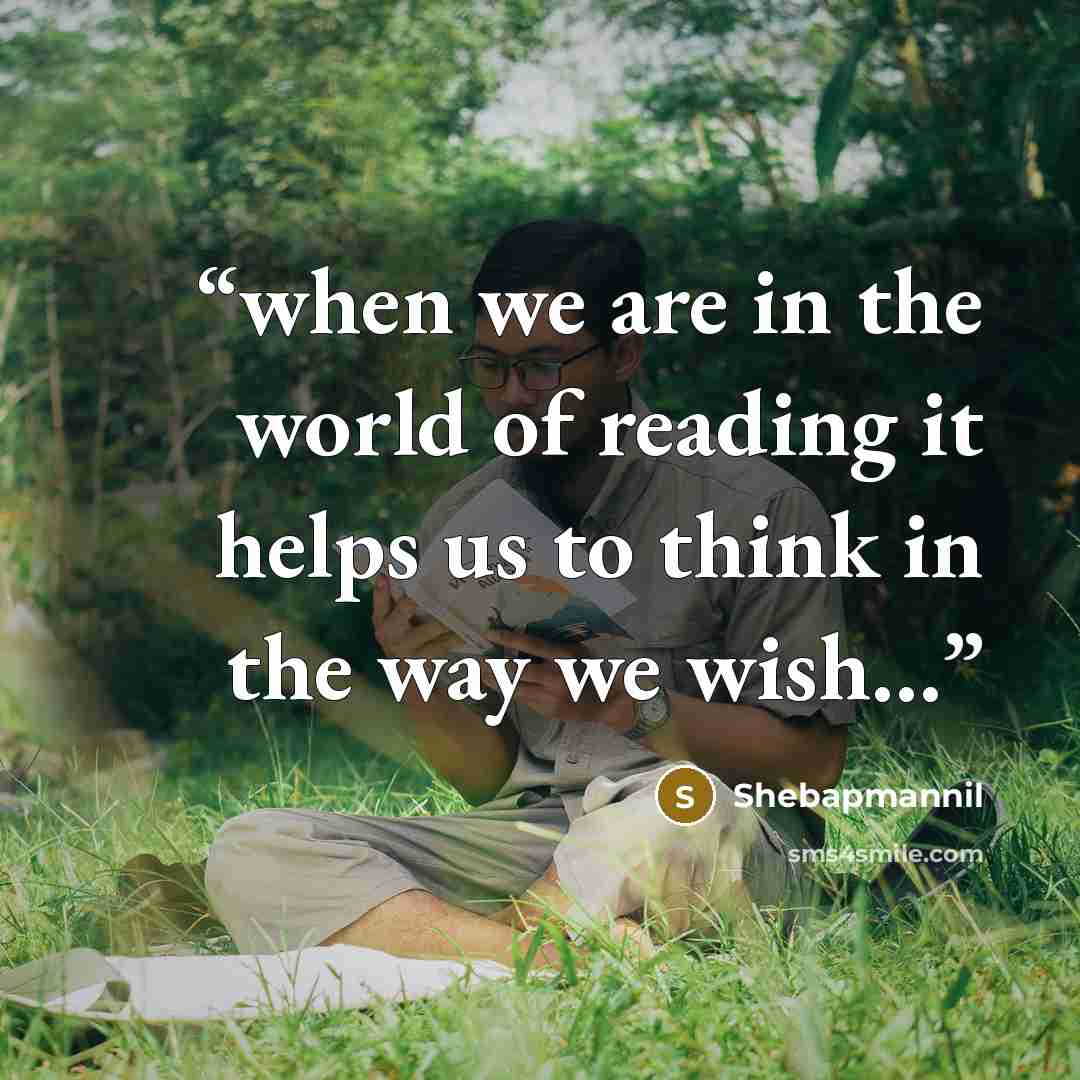 “when we are in the world of reading it helps us to think in the way we wish…” quote by Shebapmannil