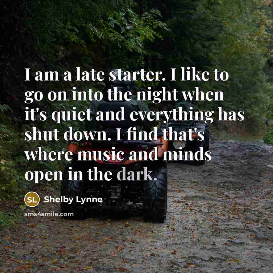 “I am a late starter. I like to go on…” quote by Shelby Lynne