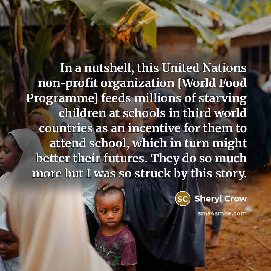 “In a nutshell, this United Nations non-profit organization [World Food…” quote by Sheryl Crow