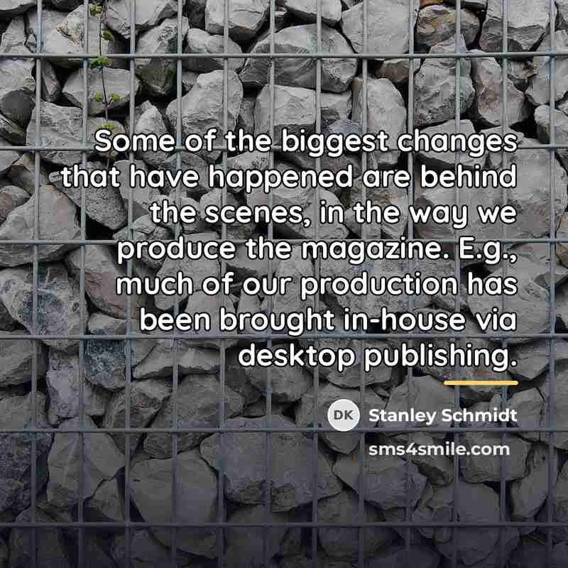 “Some of the biggest changes that have happened are behind…” quote by Stanley Schmidt