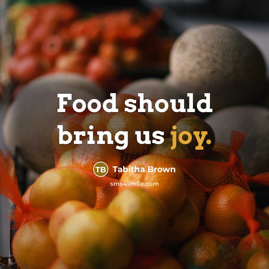 “Food should bring us joy.…” quote by Tabitha Brown