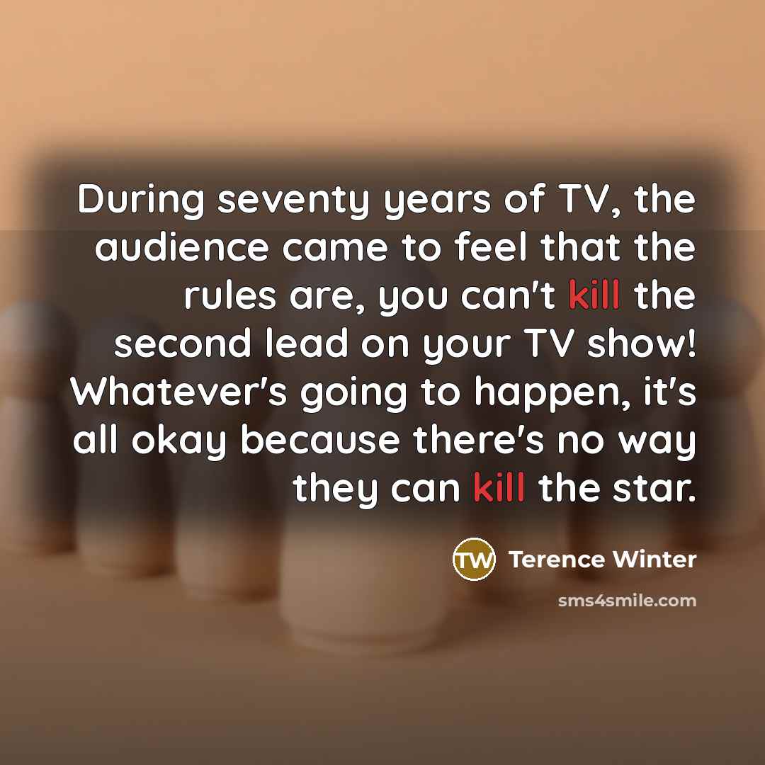 “During seventy years of TV, the audience came to feel…” quote by Terence Winter