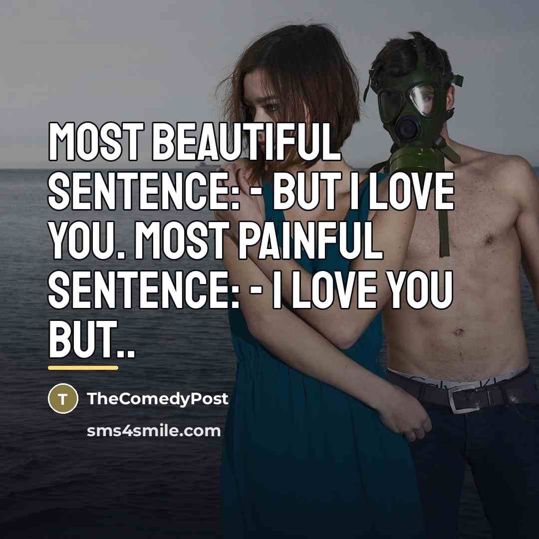 “Most beautiful sentence: - But I love you. Most painful…” quote by TheComedyPost