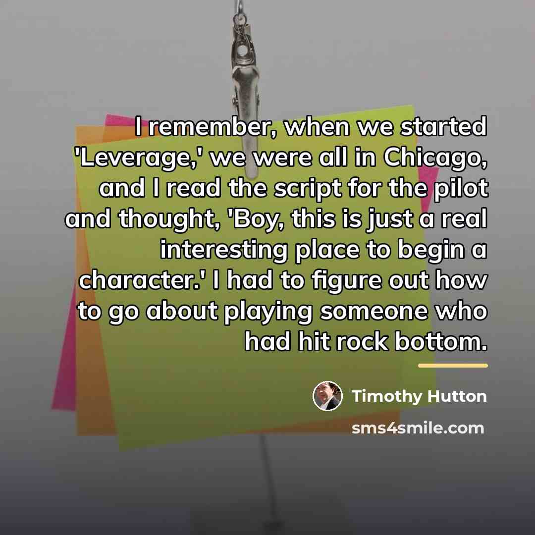 “I remember, when we started 'Leverage,' we were all in…” quote by Timothy Hutton